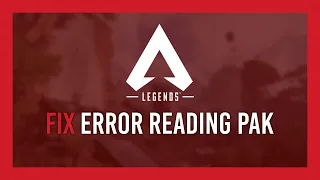 Apex Legends: Fix Error reading PAK file [Steam]