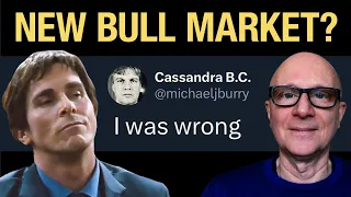 Michael Burry: I Was Wrong! | New Bull Market Has Begun?