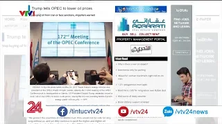 OPEC bất ngờ "phớt lờ" Tổng thống Mỹ Donald Trump | VTV24