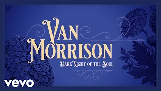 Van Morrison - Dark Night Of The Soul (Audio)