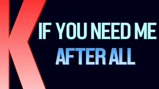 If You Need Me - After All (Karaoke - Original Voice Reduced)