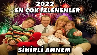 2022'in EN ÇOK İzlenenleri - Sihirli Annem