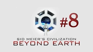 Sid Meiers Civilization - Beyond Earth часть 8 Избавляемся от военной техники