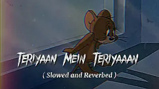 Teriyaan Mein Teriyaan Teriyaan Slow And Reverb | Asim Azhar |Aima Baig