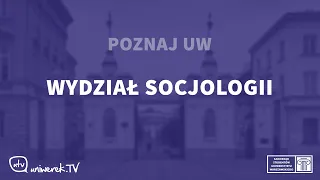 Poznaj UW - Wydział Socjologii