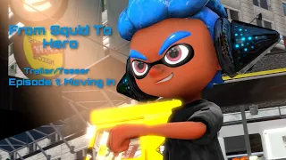 [Splatoon SFM]: Moving in ( EP 1 Trailer/Teaser )