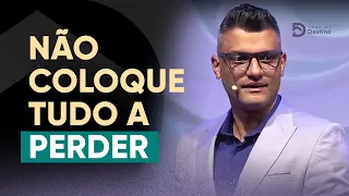 Não coloque tudo a perder | Tiago Brunet