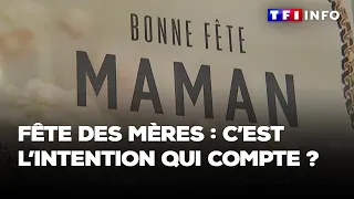 Fête des mères : c’est l’intention qui compte ?