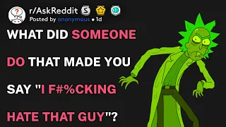 What did someone do that made you say "I fricking hate that guy"? (r/AskReddit)