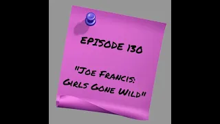 Episode 130 - Joe Francis: Girls Gone Wild