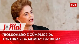 "Bolsonaro é cúmplice da tortura e da morte", diz Dilma