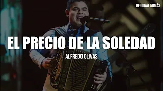 Alfredo Olivas - EL Precio De La Soledad (LETRA)