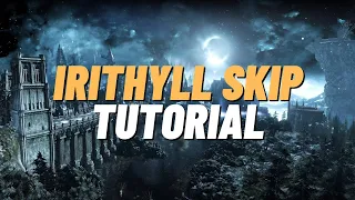 Dark Souls 3: Irithyll Skip Tutorial