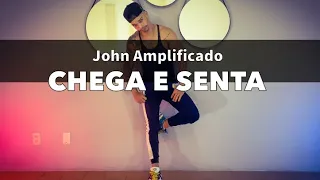 Chega e Senta - John Amplificado COREOGRAFIA Pabinho