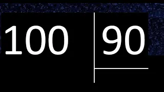 Dividir 100 entre 90 , division inexacta con resultado decimal  . Como se dividen 2 numeros