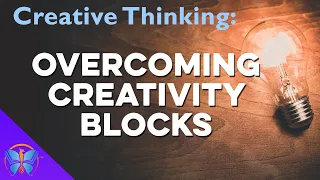 Creative Thinking: Overcoming Creativity Blocks