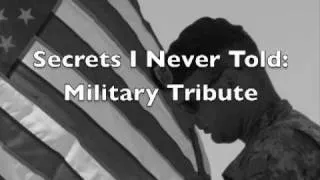 Secrets I Never Told: Military Tribute