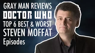 DOCTOR WHO - Top 6 Best & Worst STEVEN MOFFAT Episodes - Gray Man Reviews