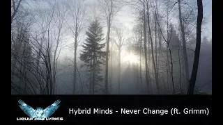 [LYRICS] Hybrid Minds - Never Change (ft. Grimm)