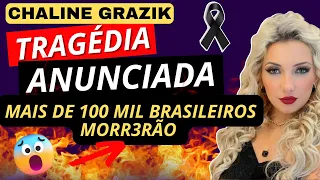 CHALINE GRAZIK PREVISÕES , GRANDE TR@GÉDIA, MAIS DE 100 MIL BRASILEIROS MORRERÃO, ANJOS DESCERÃO