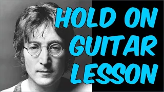 How to Play Hold On by John Lennon | Guitar Lesson Tutorial