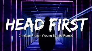 Christian French - Head First (Young Bombs Remix)(Lyrics / Lyric Video)