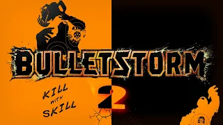Bulletstorm 2 Выйдет!!! 2023. Новые новости. Логотип игры/Системные требования. Kill with Skill