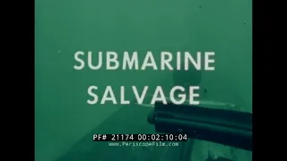 SUBMARINE SALVAGE  U.S. NAVY TRAINING FILM   USS HOIST (ARS-40)  SUNKEN SUBMERSIBLE     21174