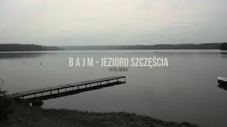 Bajm - Jezioro Szczęścia (flyd. remix)