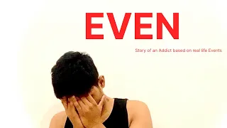 EVEN | A Story on Addiction | 1 Minute Film