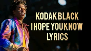 Kodak Black - Hope You Know (Lyrics) New Song