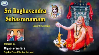 Sri Raghavendra Sahasranamam ​|| Mysore Sisters || Sanskrit Devotional