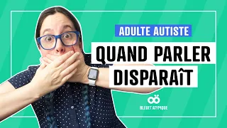 Mutisme temporaire quand tu es autiste