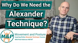 Why Do We Need the Alexander Technique?