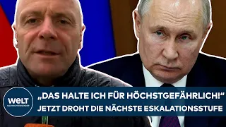 PUTINS KRIEG: "Das halte ich für höchst gefährlich!" Jetzt droht die nächste Eskalationsstufe