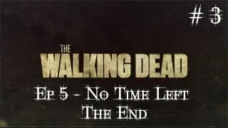 The Walking Dead Ep 5 - No Time Left [Ru]. Серия 3 [Финал сезона]