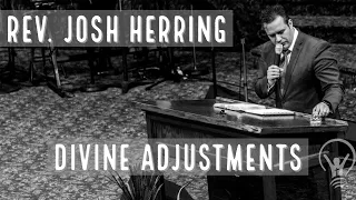 Rev. Josh Herring - Divine Adjustments