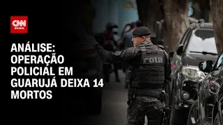 Análise: Operação policial em Guarujá deixa 14 mortos | WW