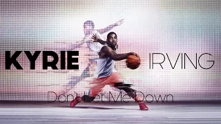 Kyrie Irving Mix - Don't let me down