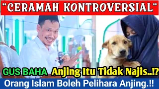 GUS BAHA Terbaru ‼️ Anjing Tidak Najis,!? Orang Islam Boleh Peliharaan Anjing,!?ngaji ilmu tinggi