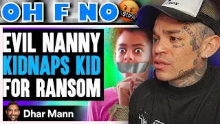 Dhar Mann - EVIL NANNY Kidnaps KID FOR RANSOM [SHOCKING!] [reaction]