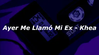 Ayer Me Llamó Mi Ex - Khea [slowed + reverb]