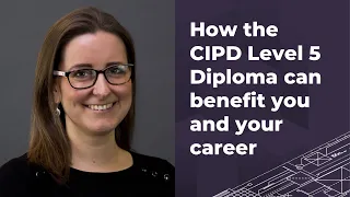 Human Resources | How the CIPD Level 5 Diploma can benefit you and your career