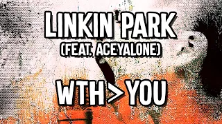 Linkin Park - WthᐳYou (feat. Aceyalone) - Karaoke Instrumental Duet With You Reanimation Remix