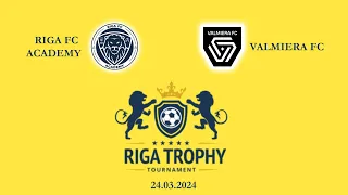 Rīga FC Academy - Valmiera FC | Rīga Trophy Tournament U15 2024 | 24.03.2024