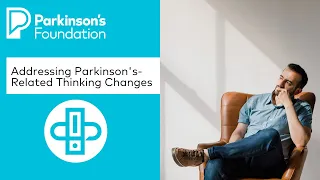 Wellness Wednesday: Addressing PD Related Thinking Changes | Parkinson's Foundation