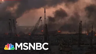 ''The Whole World Spun On Its Axis': Survivor Describes Massive Beirut Explosion | MSNBC