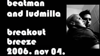 Beatman and Ludmilla - Breakout Breeze - The Breakbeat Show at Tilos Radio 2006. 11. 04.