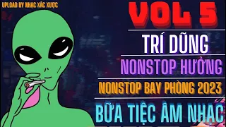 Bữa Tiệc Âm Nhạc | Vol 5 | Trí Dũng Mix | Nonstop Bay Phòng 2023