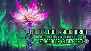 Liquid Bloom & Bloomurian feat Inin Rao Shipibo, Snow Raven & Yube - Fragrance (Akriza Remix)